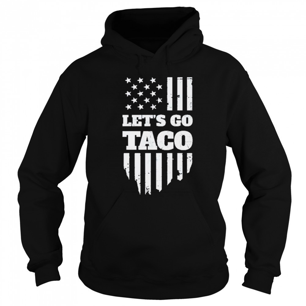 Lets Go Taco Shirt Taco Trump Shirt Trump Taco Shirt Sweatshirt