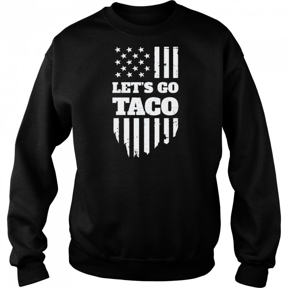 Lets Go Taco Shirt Taco Trump Shirt Trump Taco Shirt Hoodie