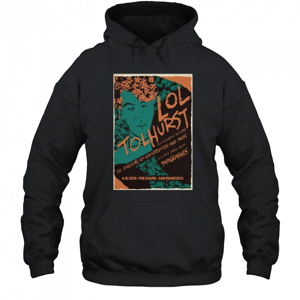 Lol Tolhurst San Francisco CA 6-15-2025 Shirt Hoodie