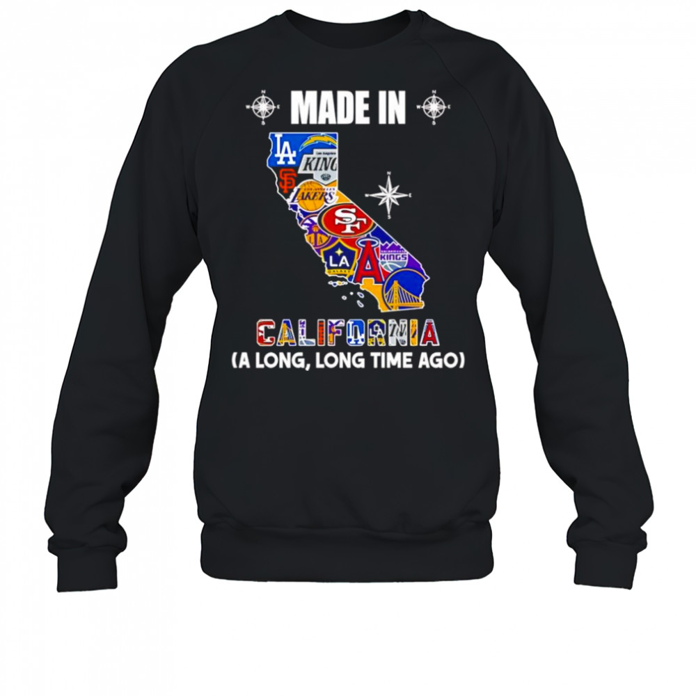 Made in California a long long time ago shirt Sweatshirt