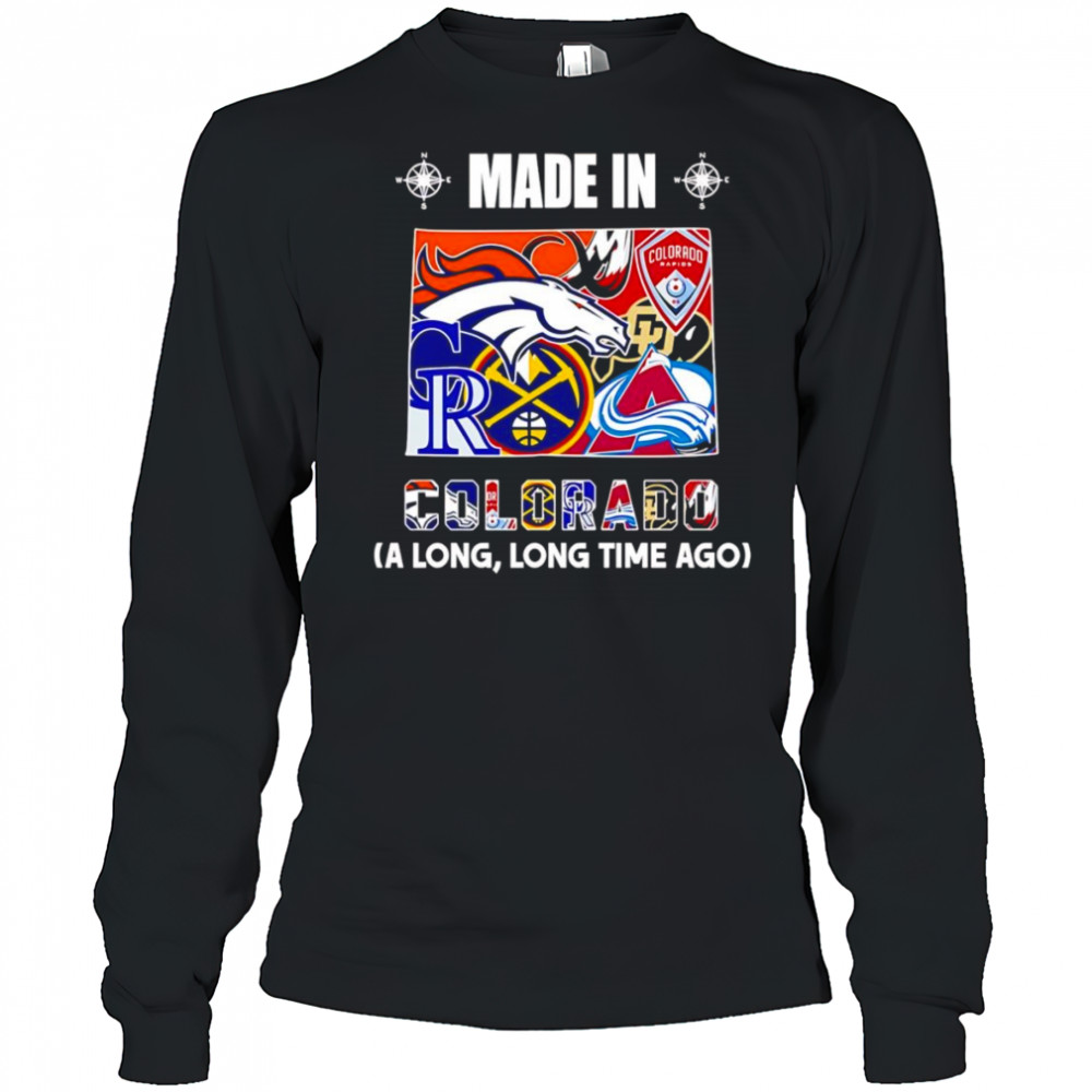 Made in Colorado a long long time ago shirt Long Sleeved