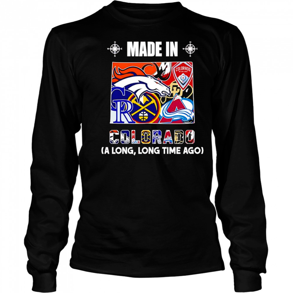 Made in Colorado a long long time ago shirt Long Sleeved