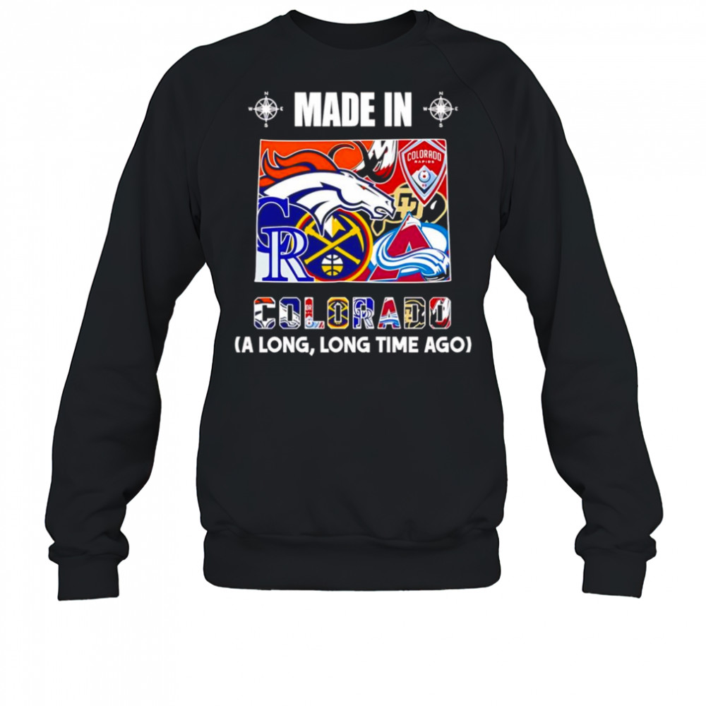 Made in Colorado a long long time ago shirt Sweatshirt
