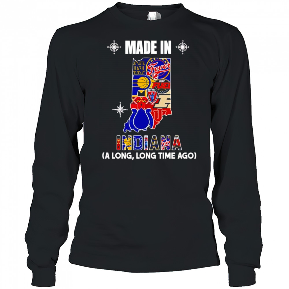 Made in Indiana a long long time ago shirt Long Sleeved