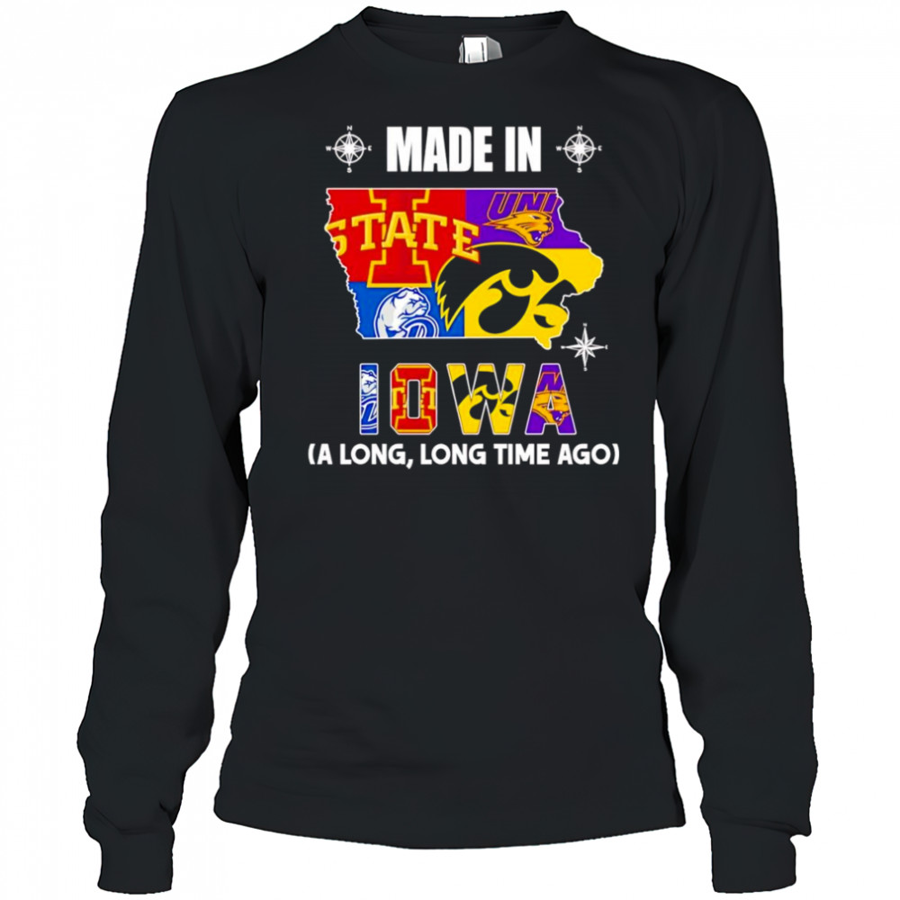 Made in Iowa a long long time ago shirt Long Sleeved