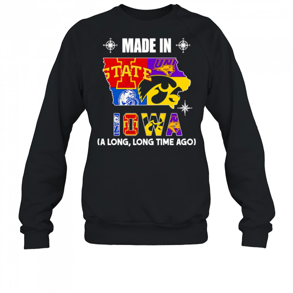Made in Iowa a long long time ago shirt Sweatshirt