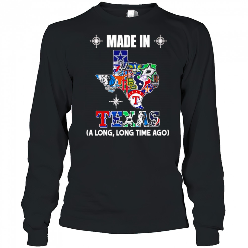 Made in Texas a long long time ago shirt Long Sleeved