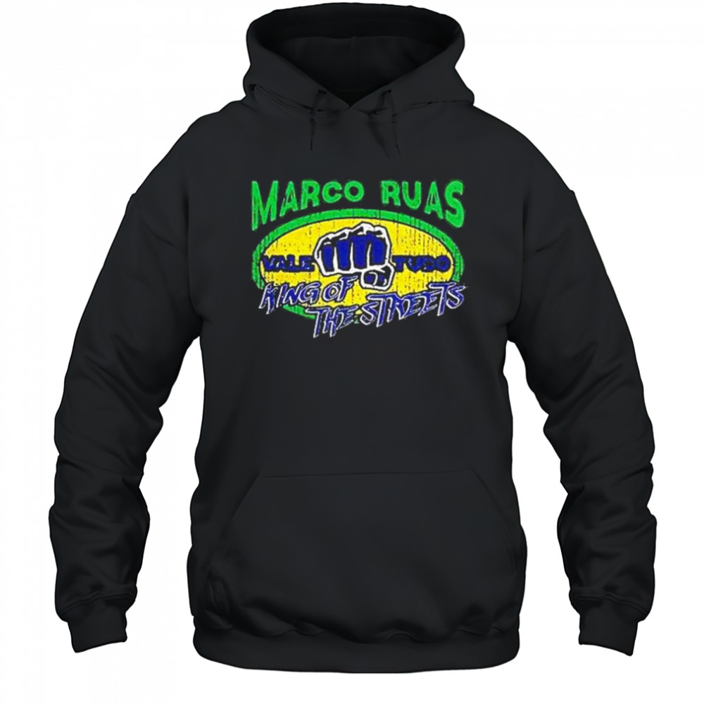 Marco Ruas King Of The Streets Shirt Hoodie