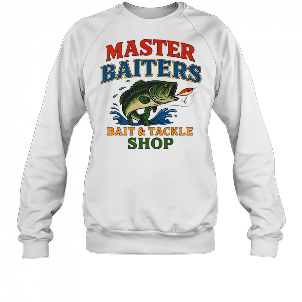 Master baiters bait and tackle shop shirt Sweatshirt