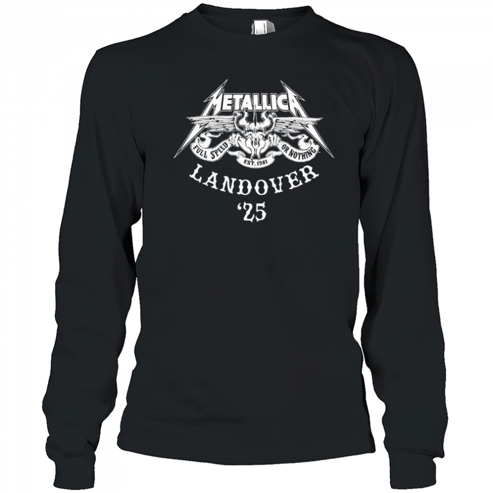 Metallica M72 Landover 2025 Squindo Full Speed Or Nothing EST 1981 shirt Long Sleeved