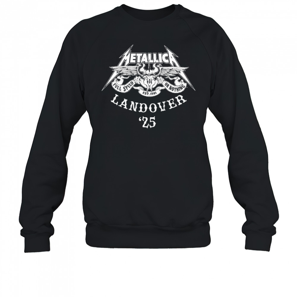 Metallica M72 Landover 2025 Squindo Full Speed Or Nothing EST 1981 shirt Sweatshirt