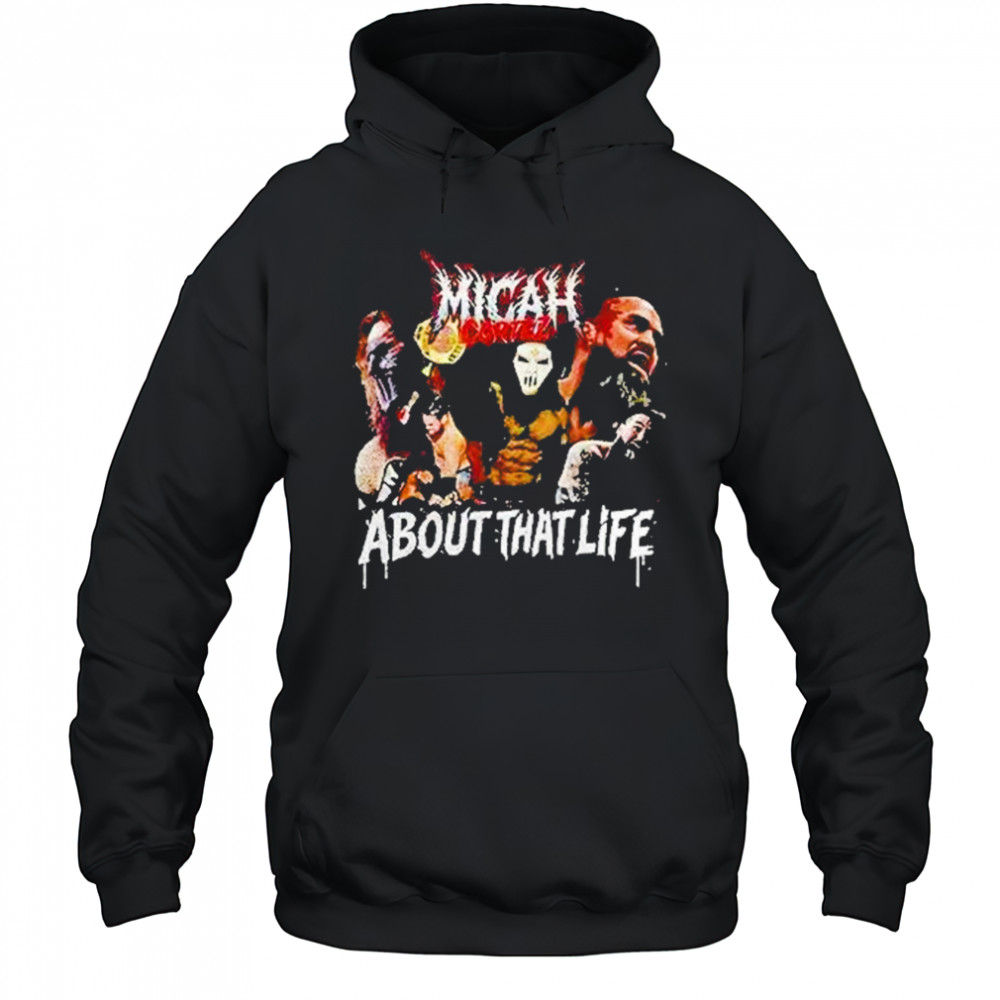 Micah Cortez About That Life Shirt Hoodie