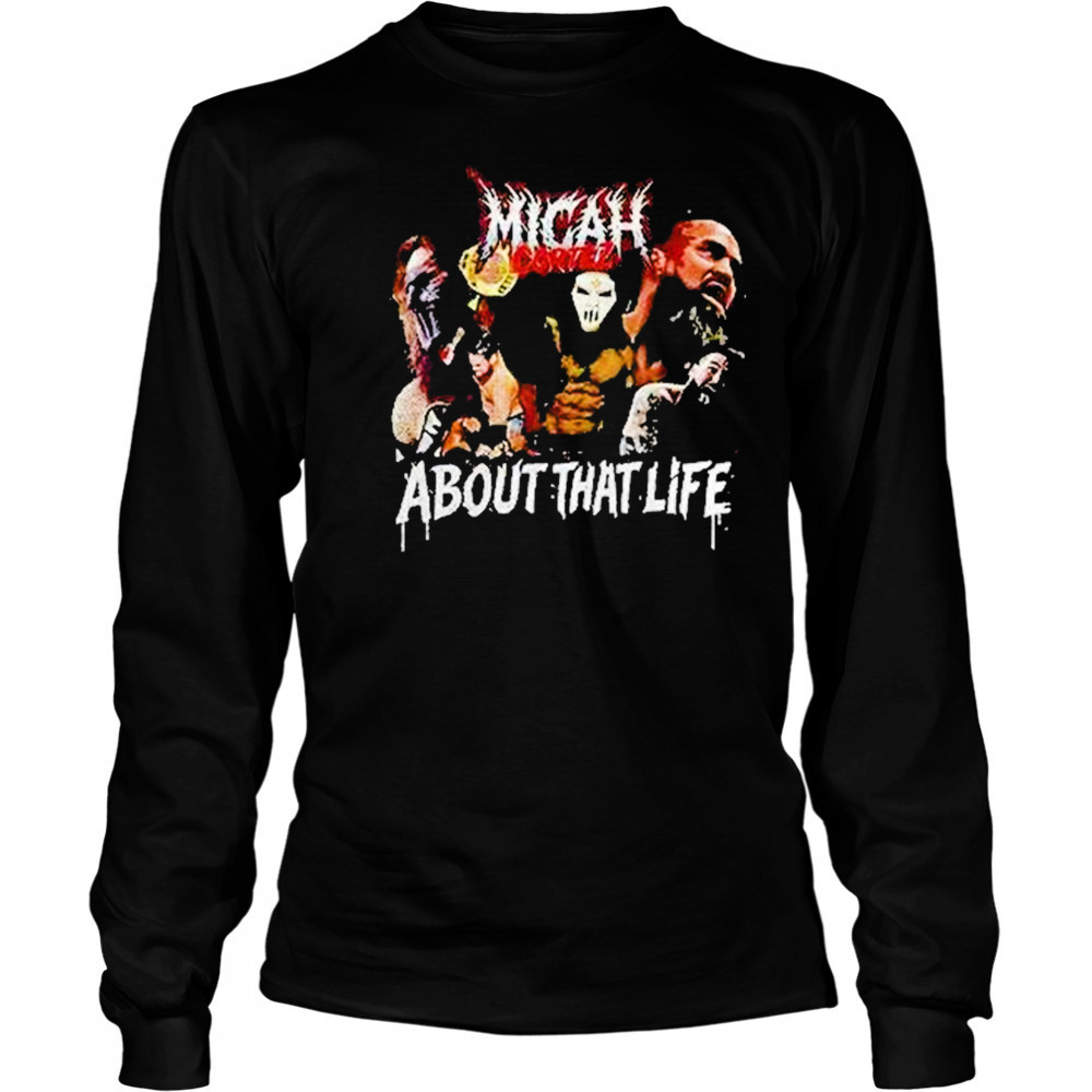 Micah Cortez About That Life Shirt Long Sleeved