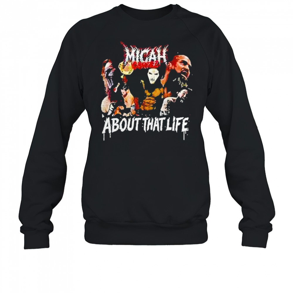 Micah Cortez About That Life Shirt Sweatshirt