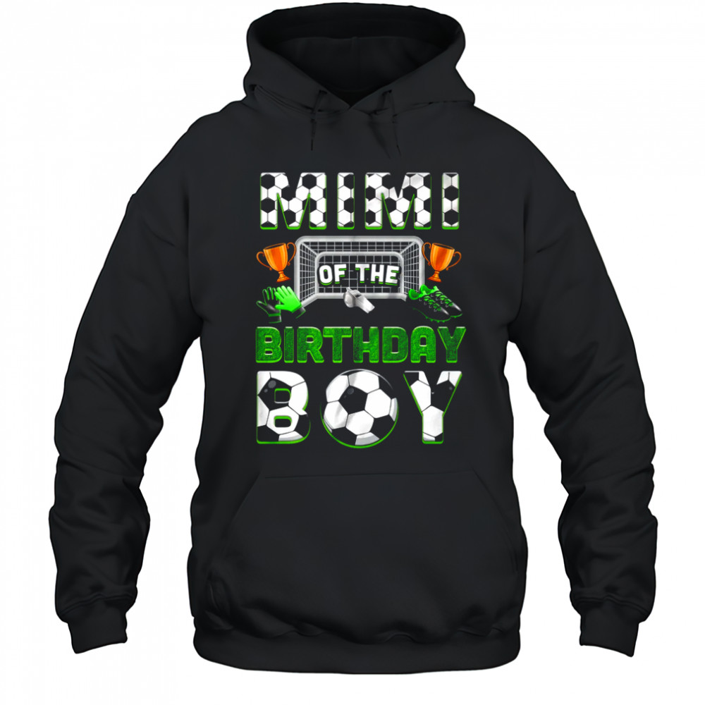 Mimi Of The Birthday Boy Soccer Family Matching Party shirt Hoodie