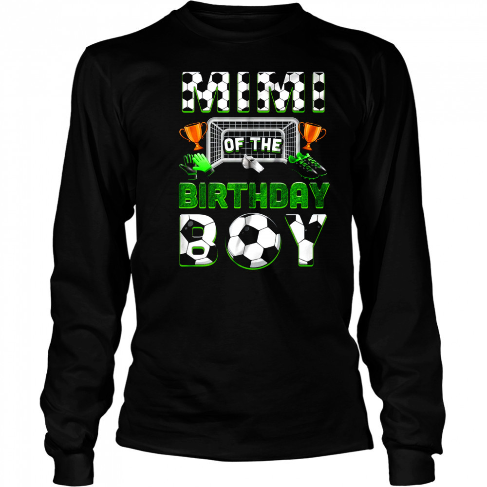 Mimi Of The Birthday Boy Soccer Family Matching Party shirt Long Sleeved