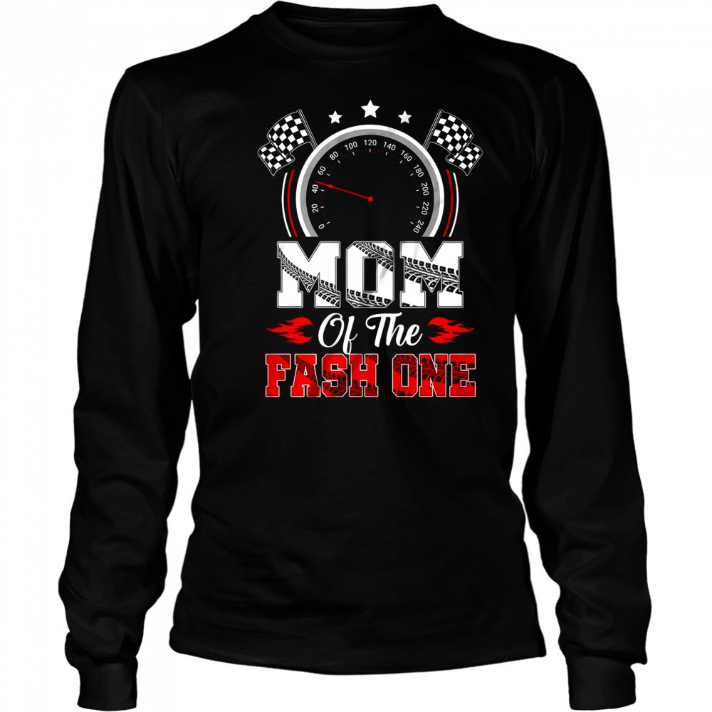 Mom Of The Fast One 1st Birthday Racing Car Family shirt Long Sleeved