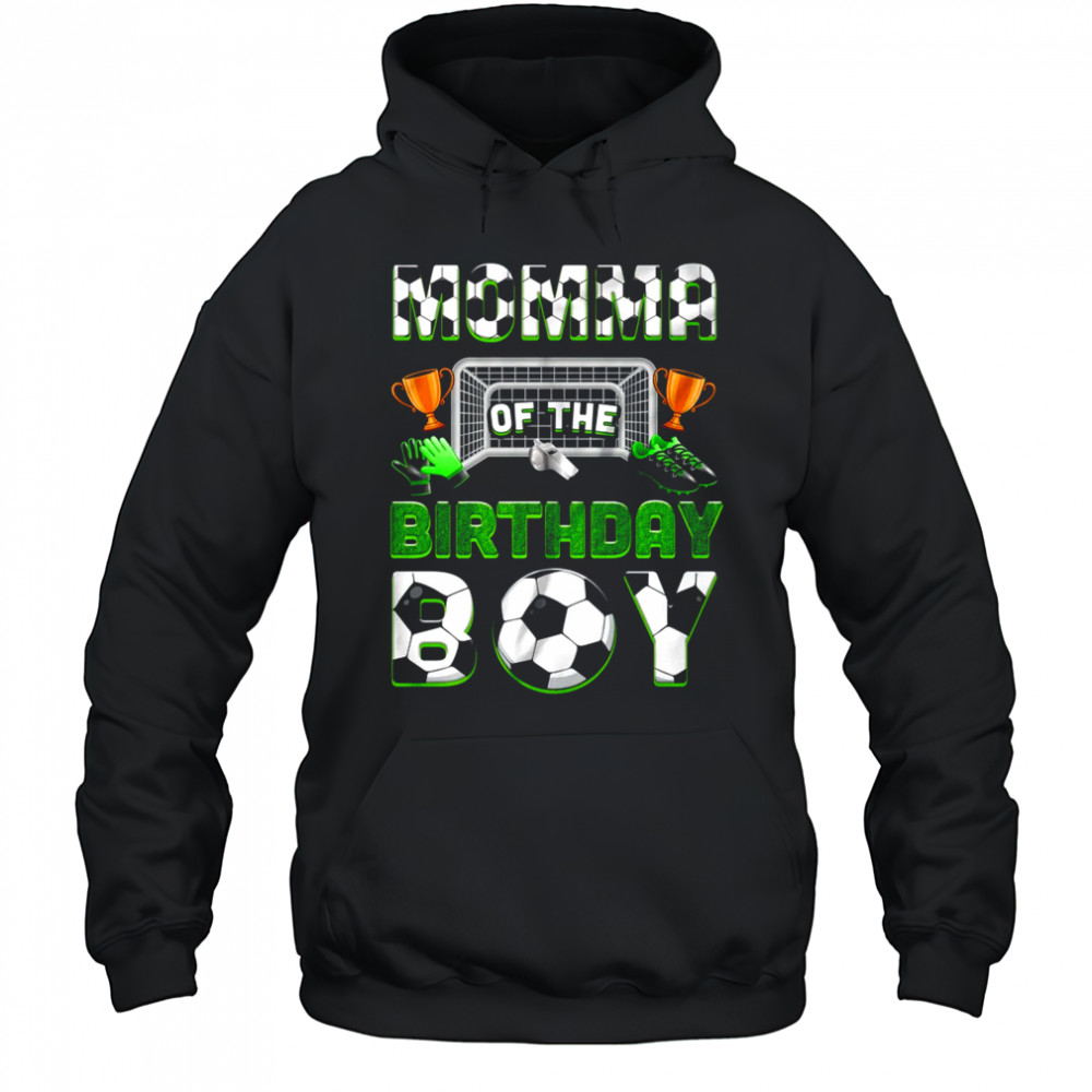 Momma Of The Birthday Boy Soccer Family Matching Party shirt Hoodie