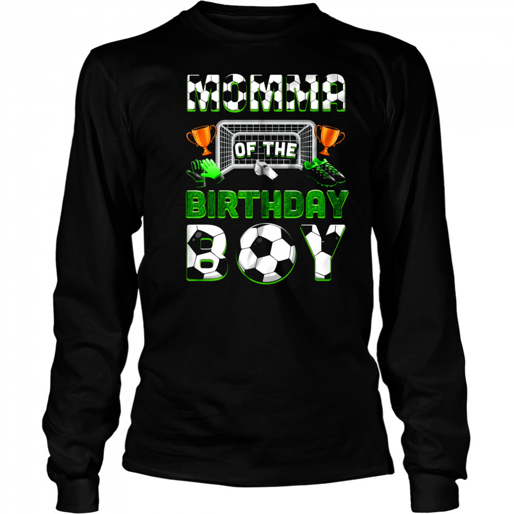 Momma Of The Birthday Boy Soccer Family Matching Party shirt Long Sleeved