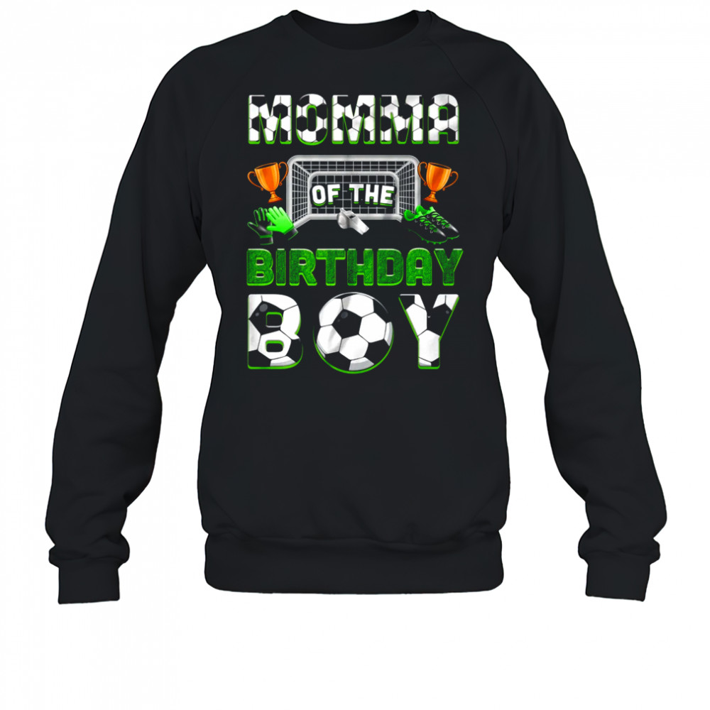 Momma Of The Birthday Boy Soccer Family Matching Party shirt Sweatshirt