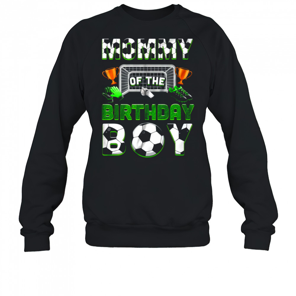 Mommy Of The Birthday Boy Soccer Family Matching Party shirt Sweatshirt