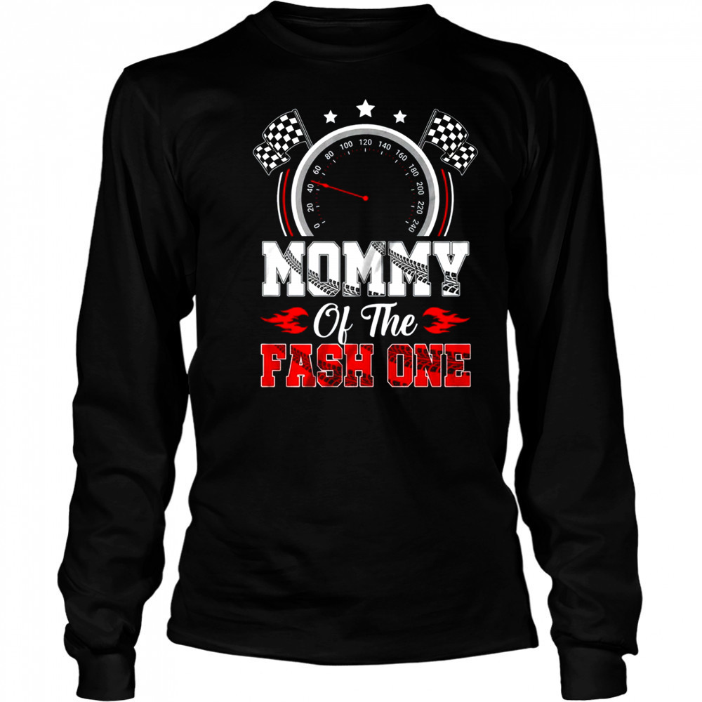 Mommy Of The Fast One 1st Birthday Racing Car Family shirt Long Sleeved