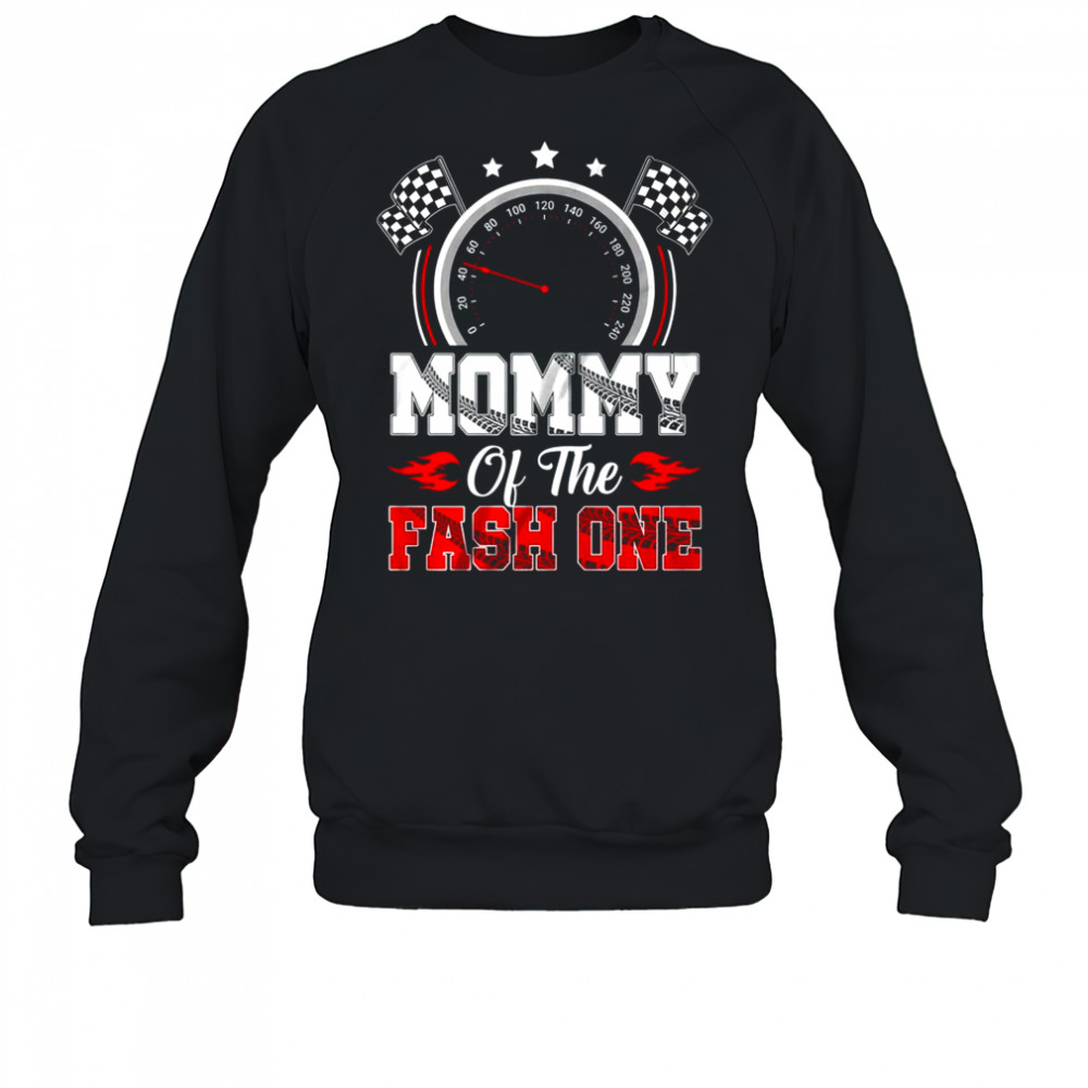 Mommy Of The Fast One 1st Birthday Racing Car Family shirt Sweatshirt