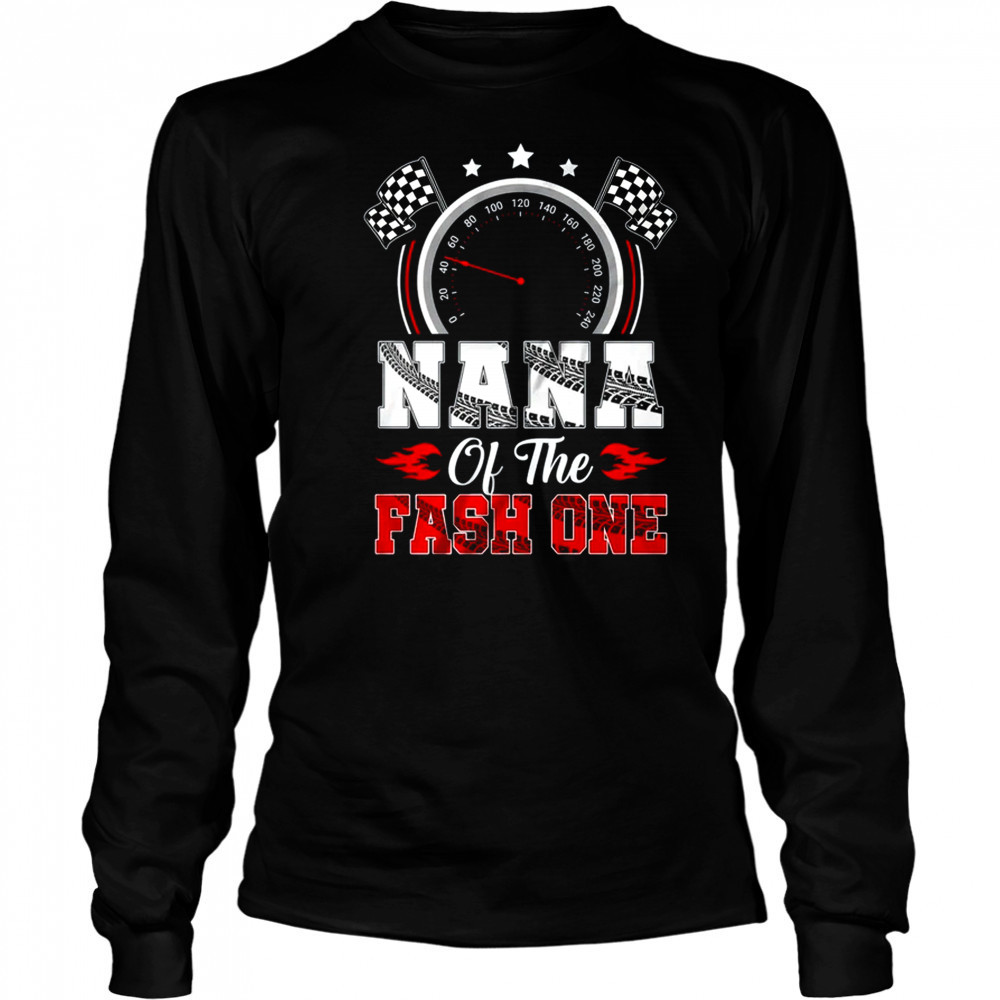 Nana Of The Fast One 1st Birthday Racing Car Family shirt Long Sleeved