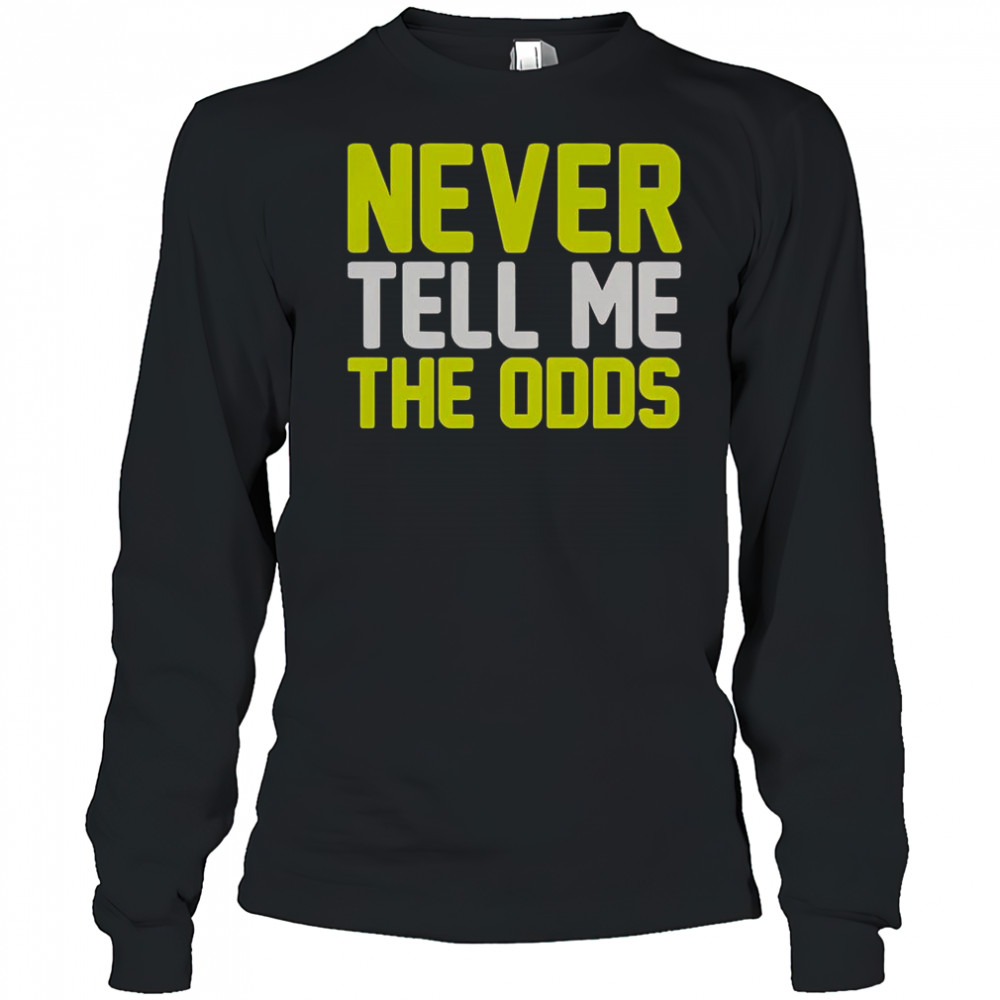 Never Tell Me The Odds T-Shirt Long Sleeved