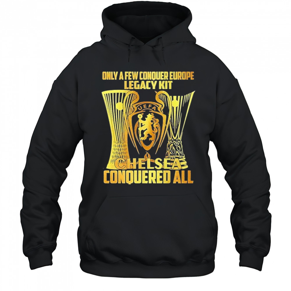 Ole Only A Few Conquer Europe Legacy Kit Chelsea Conquered All Shirt Miss Rebels Dont Let Em Get Hot Baseball Shirt Hoodie