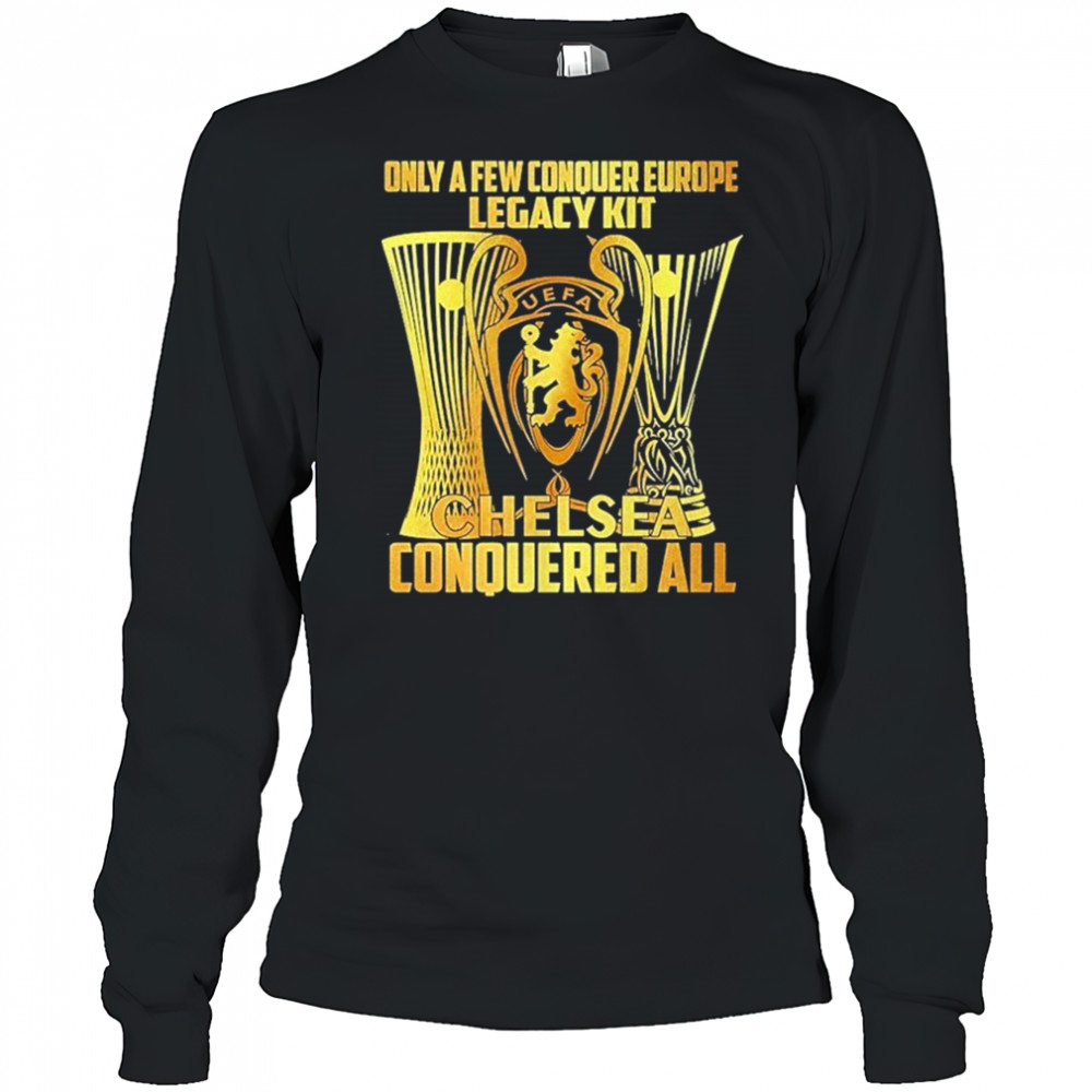 Ole Only A Few Conquer Europe Legacy Kit Chelsea Conquered All Shirt Miss Rebels Dont Let Em Get Hot Baseball Shirt Long Sleeved