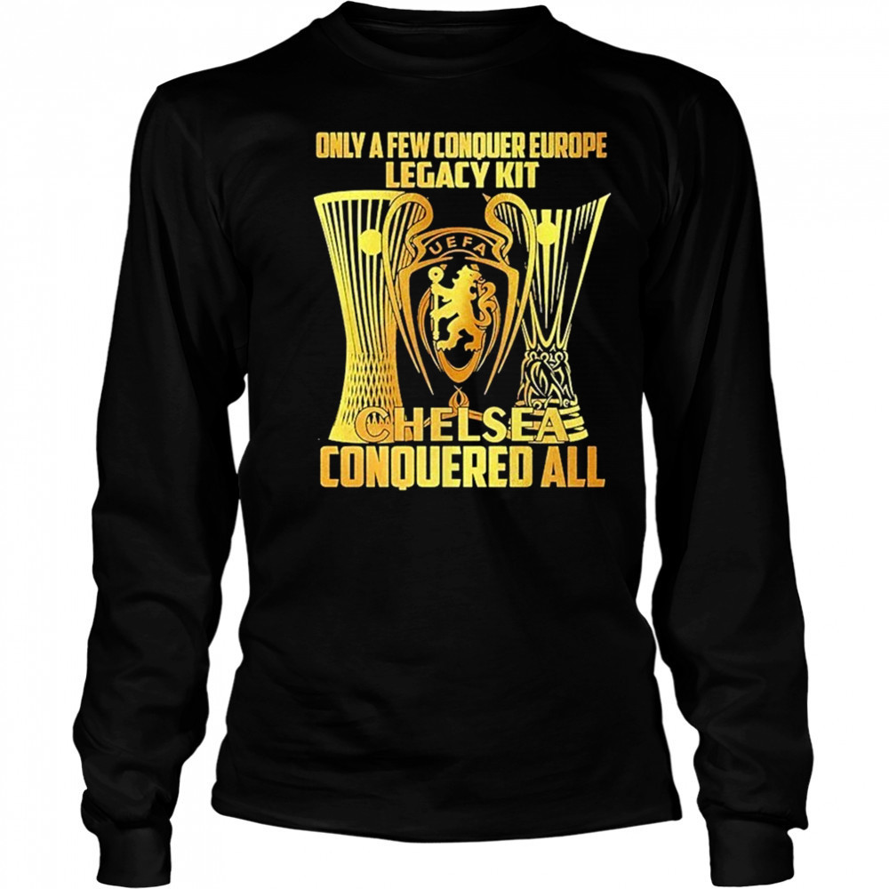 Ole Only A Few Conquer Europe Legacy Kit Chelsea Conquered All Shirt Miss Rebels Dont Let Em Get Hot Baseball Shirt Long Sleeved