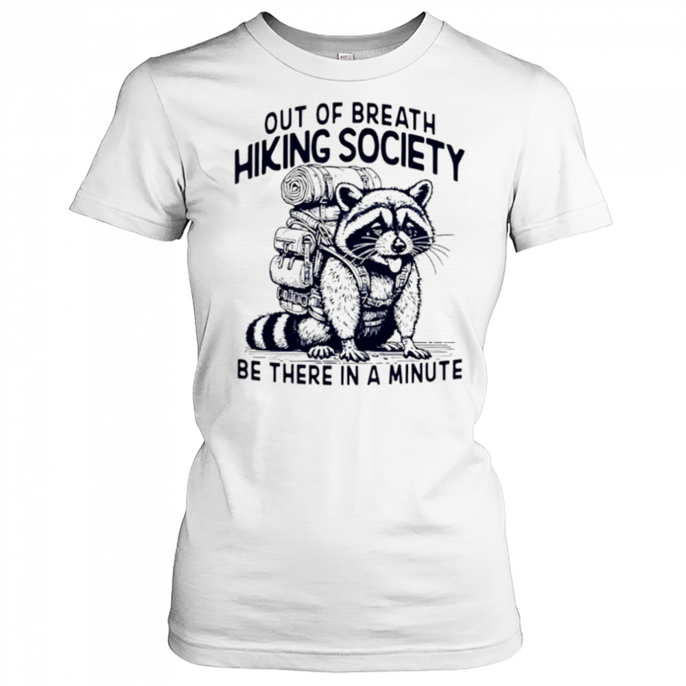 Out Of Breath Hiking Society be there in a minute shirt Women's T-shirt