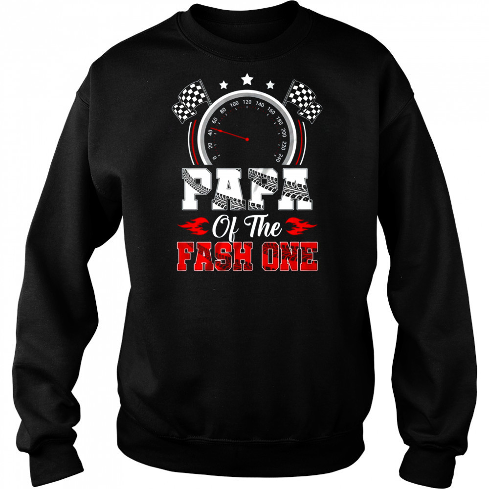 Papa Of The Fast One 1st Birthday Racing Car Family shirt Hoodie