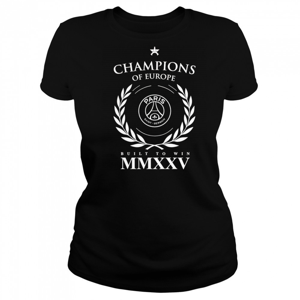 Paris Saint-Germain 2025 Champions of Europe built to win shirt Women's T-shirt