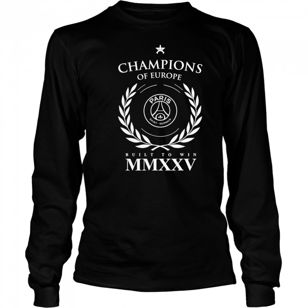 Paris Saint-Germain 2025 Champions of Europe built to win shirt Long Sleeved