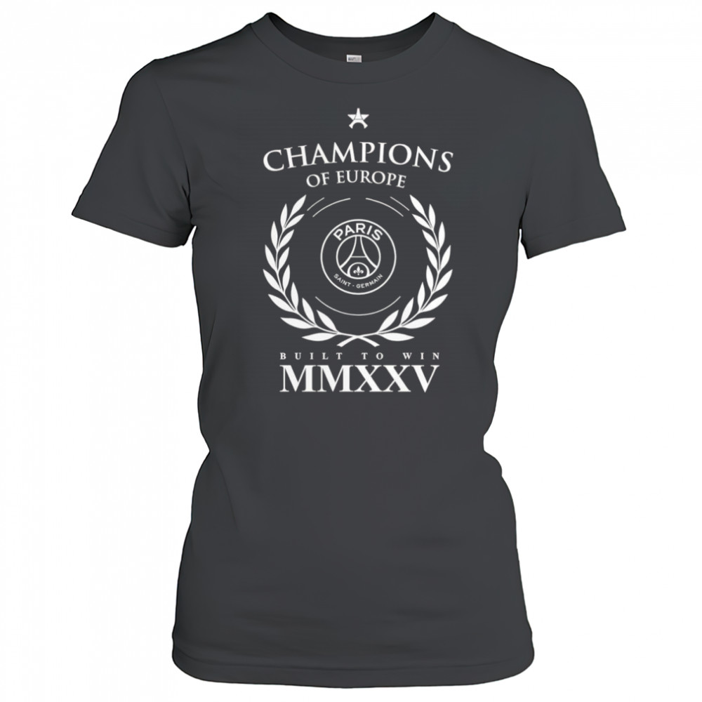 Paris Saint-Germain 2025 Champions of Europe built to win shirt Women's T-shirt
