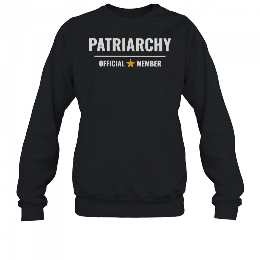 Patriarchy Official Member T-Shirt Sweatshirt