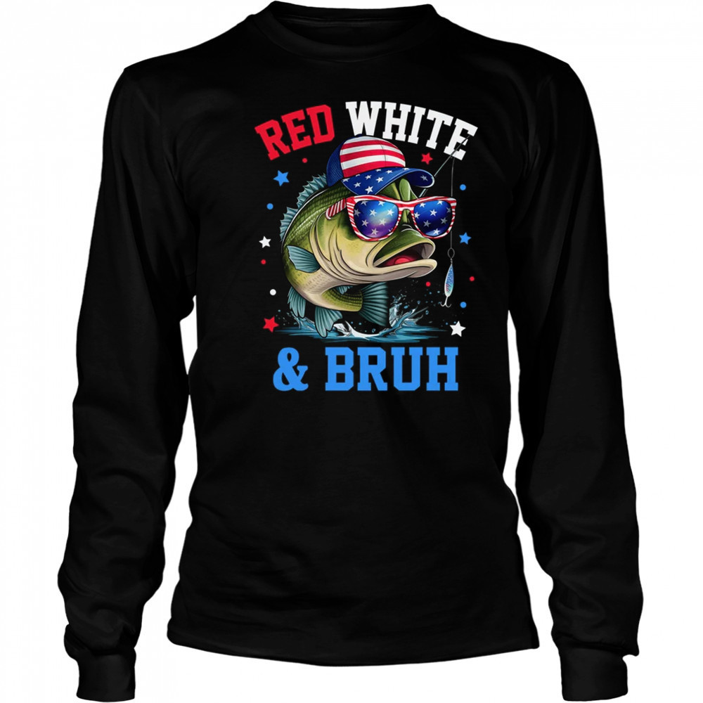 Patriotic Red White & Bruh America Fish Fishing 4th Of July shirt Long Sleeved