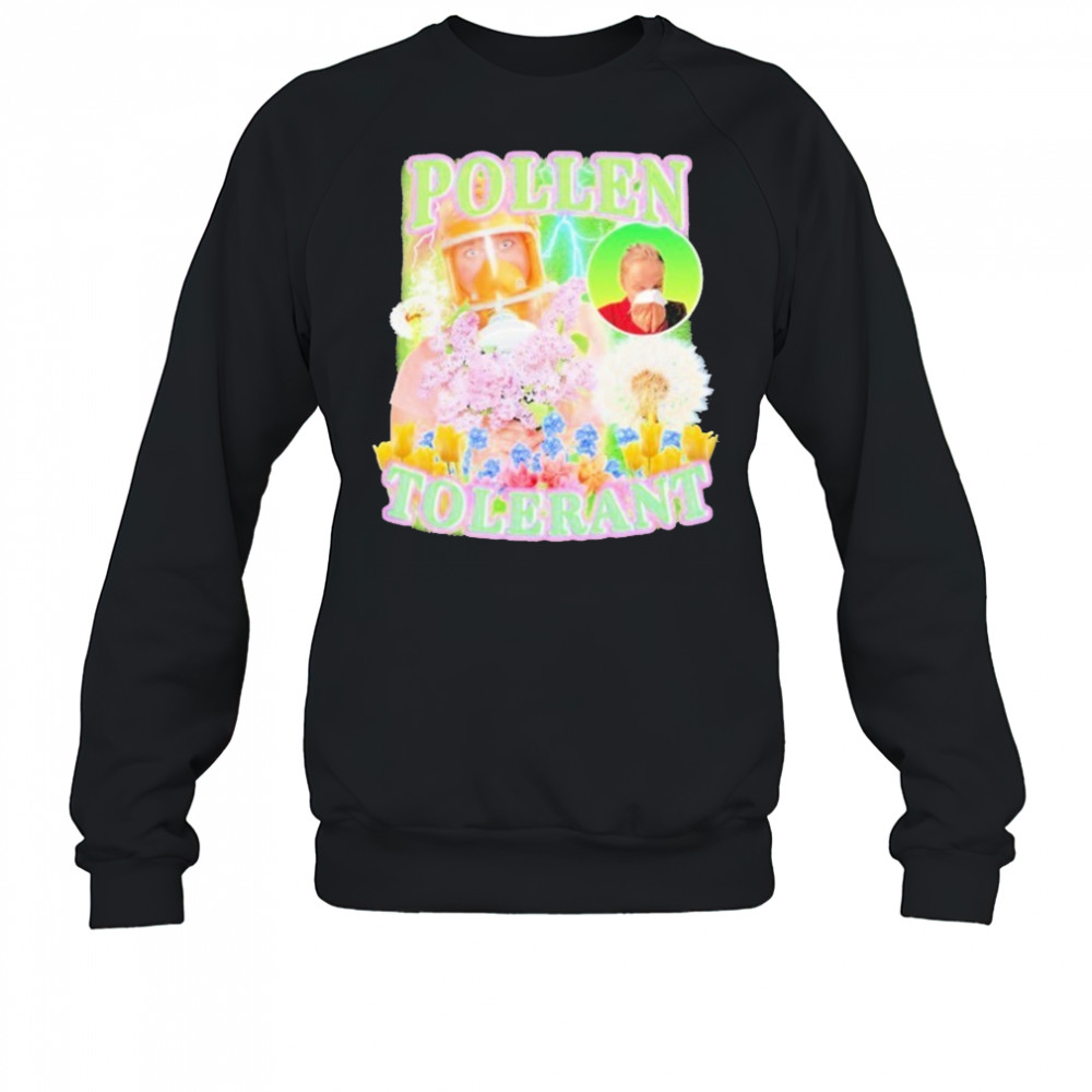 Pollen Tolerant Shirt Sweatshirt