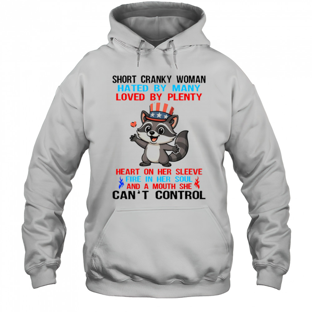 Raccoon short cranky woman hated by many loved by plenty shirt Hoodie