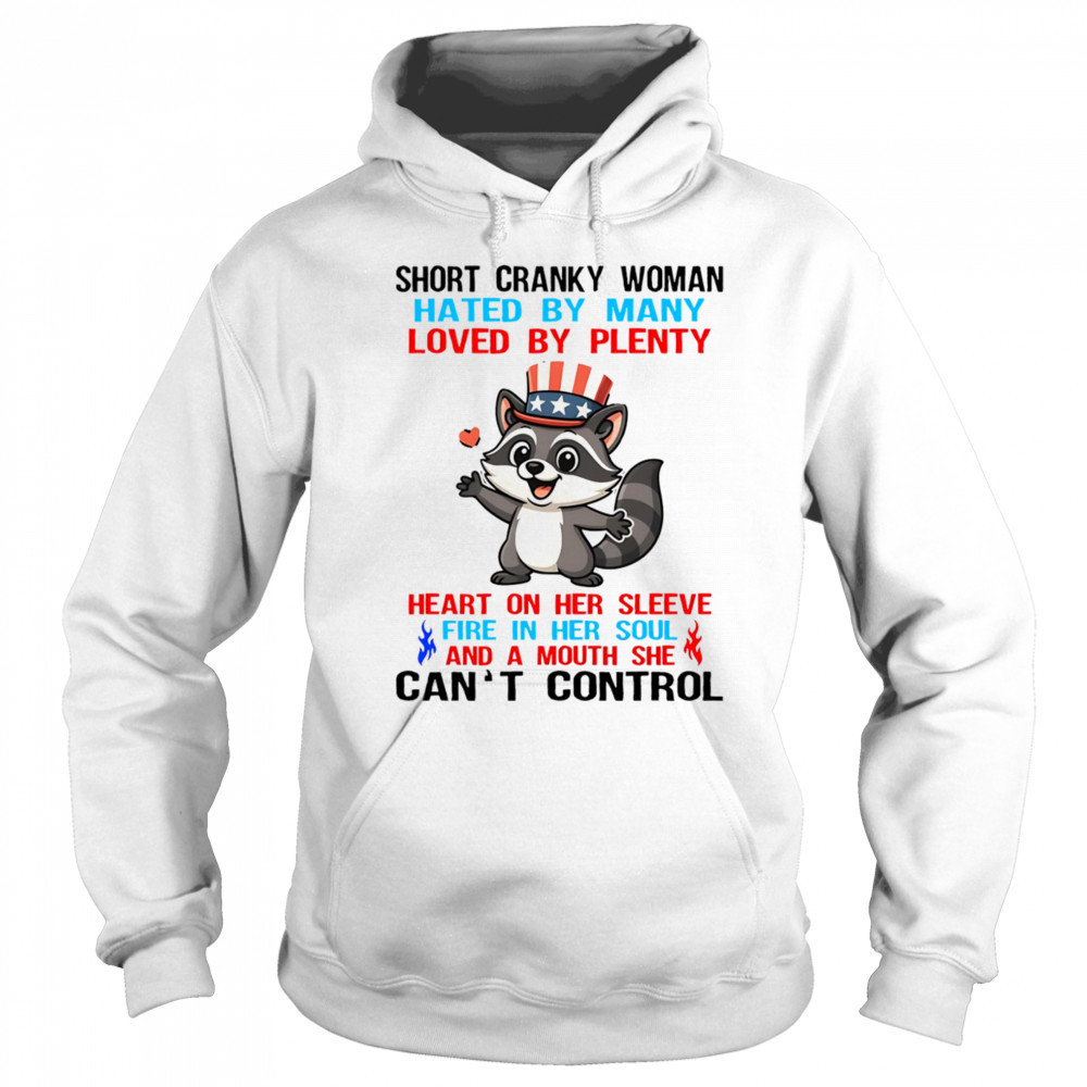 Raccoon short cranky woman hated by many loved by plenty shirt Sweatshirt