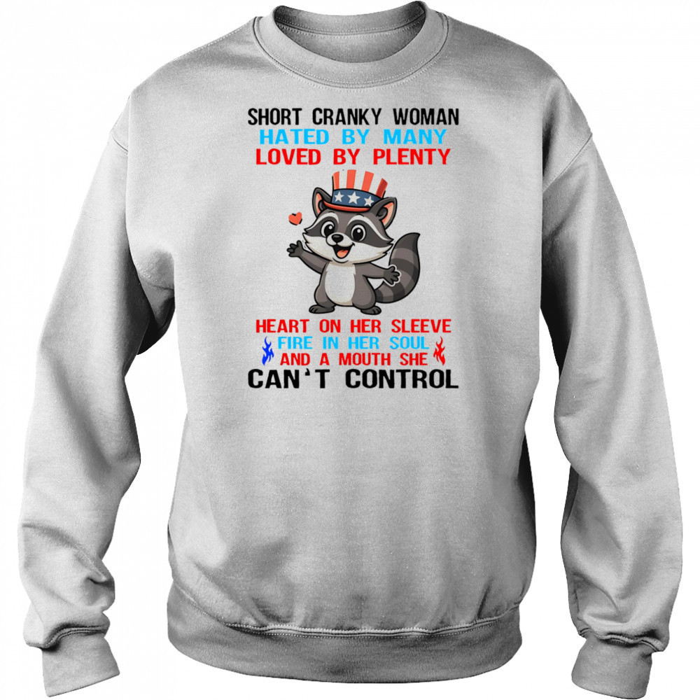 Raccoon short cranky woman hated by many loved by plenty shirt Hoodie