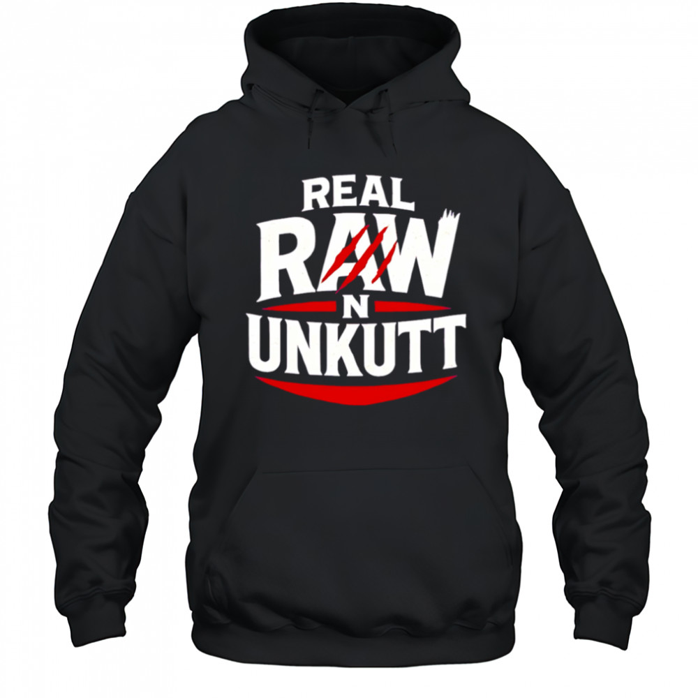 Real raw Unkutt shirt Hoodie