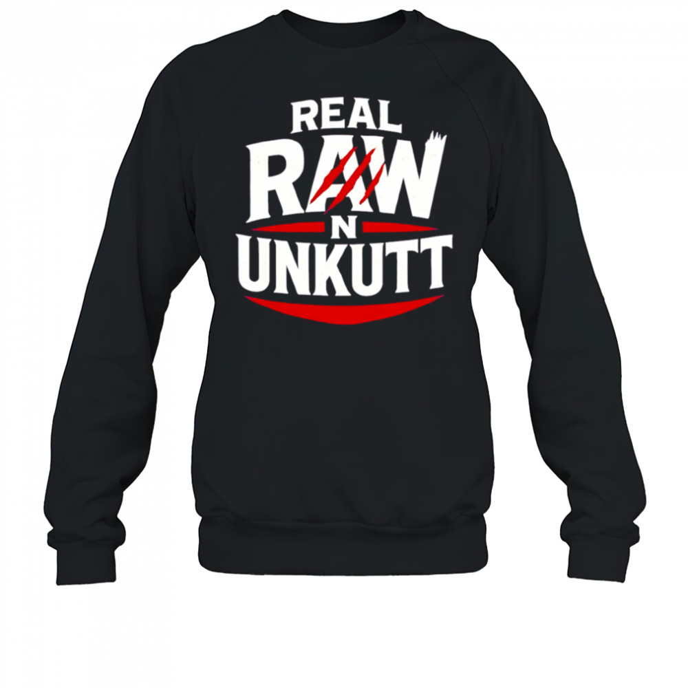 Real raw Unkutt shirt Sweatshirt