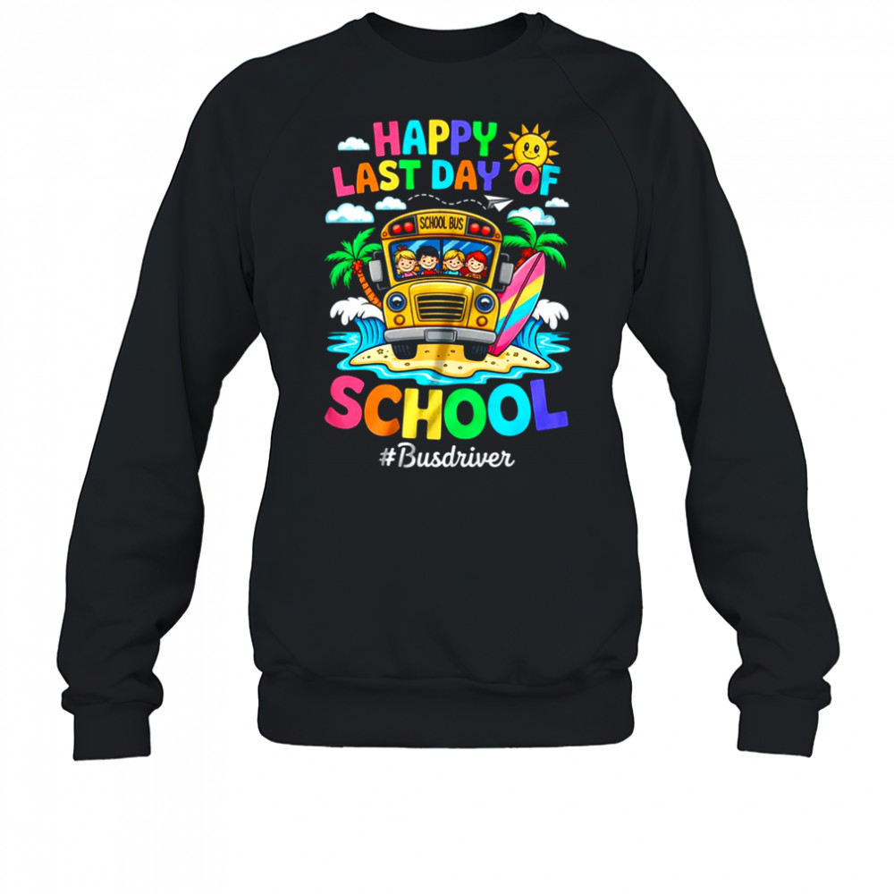 Retro Last Day Of School End Of School Bus Driver We Out shirt Sweatshirt
