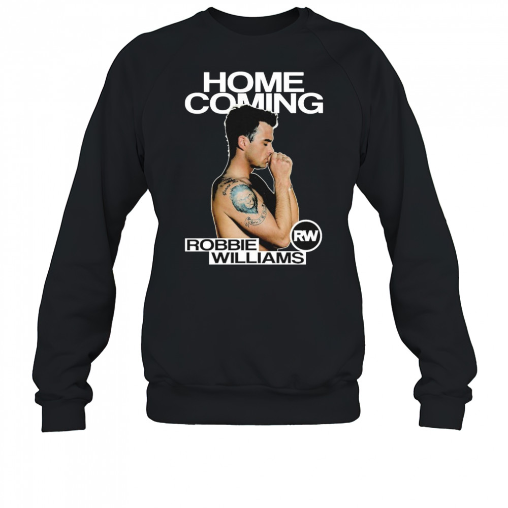 Robbie Williams Homecoming T-shirt Sweatshirt
