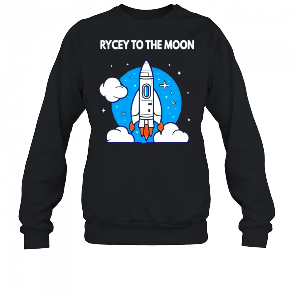 Rycey to the moon shirt Sweatshirt