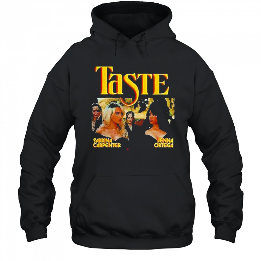Sabrina Carpenter Jenna Ortega Taste Shirt Hoodie
