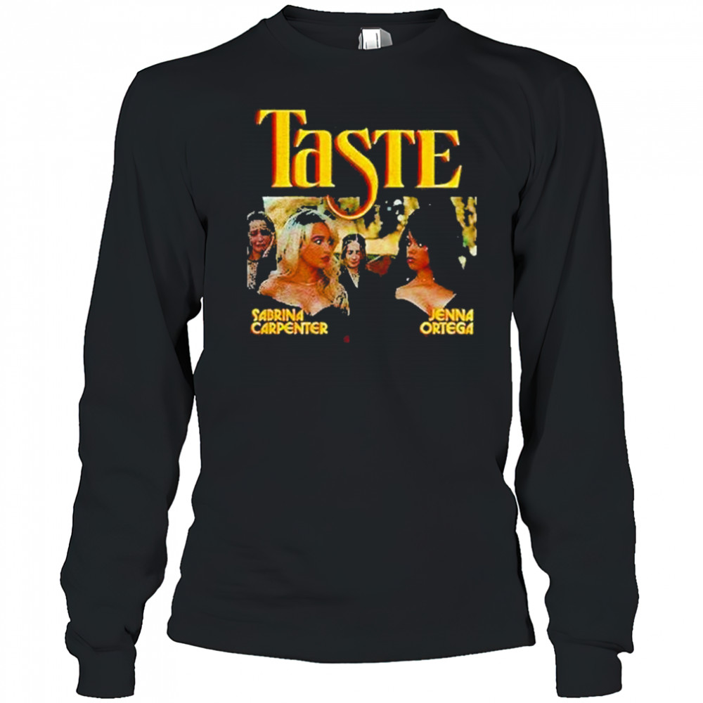 Sabrina Carpenter Jenna Ortega Taste Shirt Long Sleeved